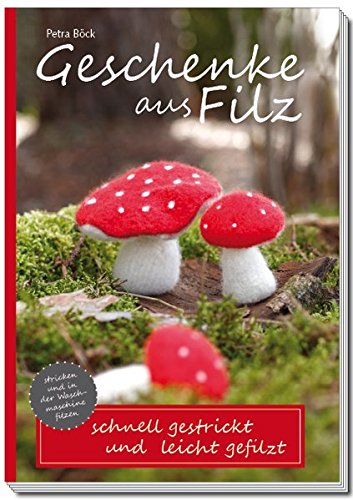 Geschenke aus Filz: schnell gestrickt und leicht gefilzt von Pebola