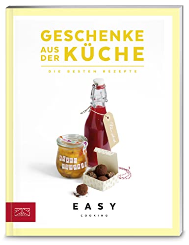 Geschenke aus der Küche: Die besten Rezepte (Easy Kochbücher)