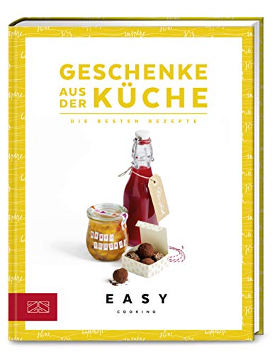 Geschenke aus der Küche: Die besten Rezepte (Easy Kochbücher)