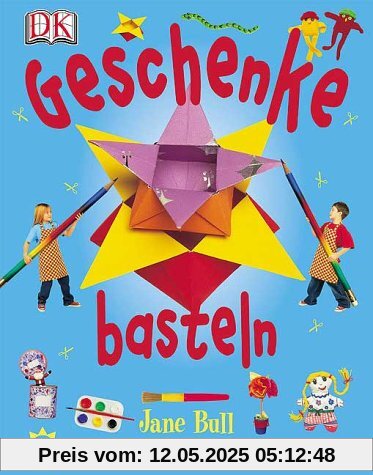 Geschenke basteln: 50 pfiffige Ideen zum Verschenken und Verpacken