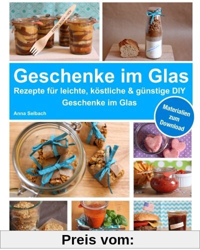 Geschenke im Glas: Rezepte für leichte, köstliche und günstige DIY Geschenke im Glas