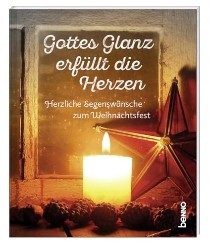 Geschenkheft »Gottes Glanz erfüllt die Herzen«: Herzliche Segenswünsche zum Weihnachtsfest
