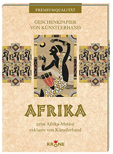 Geschenkpapier Afrika: zehn Afrika-Motive exklusiv von Künstlerhand von Krone, H