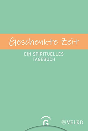 Geschenkte Zeit: Ein spirituelles Tagebuch ohne Datum und Jahreszahlen - Mit hochwertigen selbstklebenden Stickern in einer Einstecktasche Geschenkte Zeit: Ein spirituelles Tagebuch ohne Datum und Jahreszahlen - Mit hochwertigen selbstklebenden Stickern in einer Einstecktasche von Guetersloher Verlagshaus