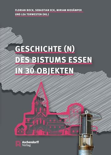 Geschichte(n) des Bistums Essen: in 30 Objekten von Aschendorff Verlag
