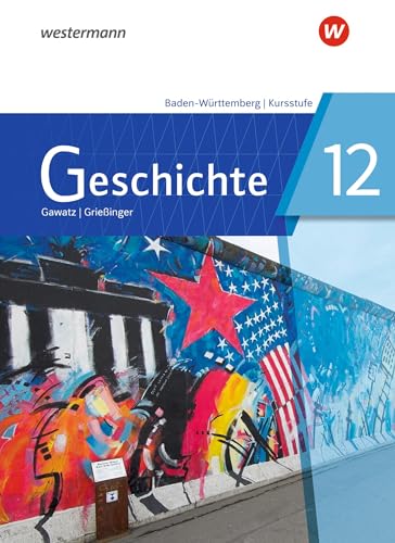 Geschichte - Ausgabe 2021 für die Kursstufe in Baden-Württemberg: Schulbuch 12 von Westermann Bildungsmedien Verlag GmbH