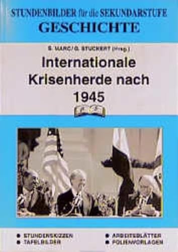 Geschichte / Stundenbilder für die Unterrichtspraxis: Geschichte, Internationale Krisenherde nach 1945 Geschichte / Stundenbilder für die Unterrichtspraxis: Geschichte, Internationale Krisenherde nach 1945 von Pb-Verlag