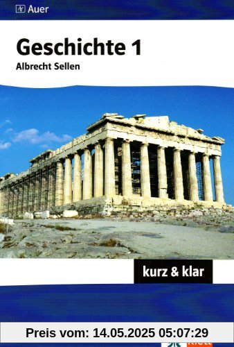 Geschichte 1 - kurz & klar: Altertum bis Absolutismus Geschichte 1 - kurz & klar: Altertum bis Absolutismus