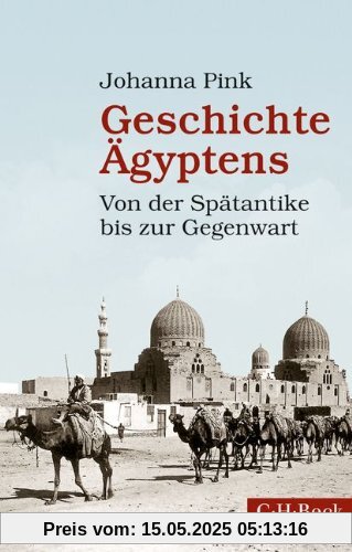 Geschichte Ägyptens: Von der Spätantike bis zur Gegenwart Geschichte Ägyptens: Von der Spätantike bis zur Gegenwart