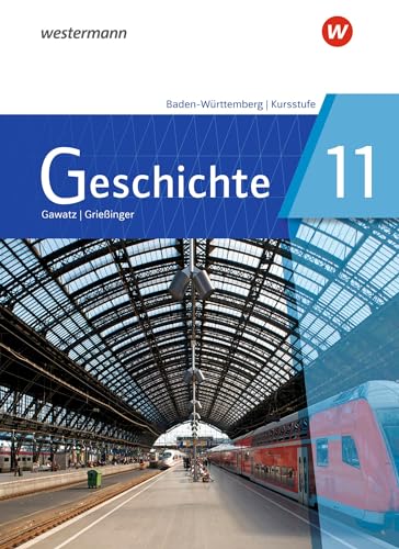 Geschichte - Ausgabe 2021 für die Kursstufe in Baden-Württemberg: Schulbuch 11 Geschichte - Ausgabe 2021 für die Kursstufe in Baden-Württemberg: Schulbuch 11