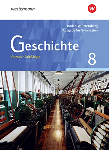 Geschichte - Ausgabe für Gymnasien in Baden-Württemberg: Schulbuch 8: Schülerband 8 von Westermann Bildungsmedien Verlag GmbH