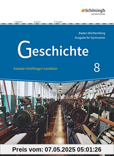 Geschichte - Ausgabe für Gymnasien in Baden-Württemberg: Schülerband 8 Geschichte - Ausgabe für Gymnasien in Baden-Württemberg: Schülerband 8