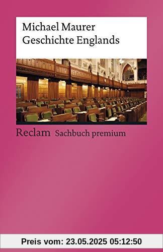 Geschichte Englands: [Reclam premium] (Reclams Universal-Bibliothek)