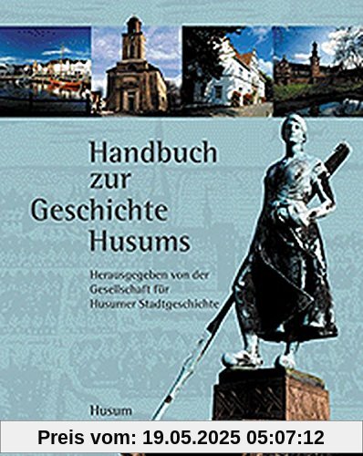 Geschichte Husums. Von den Anfängen bis zur Gegenwart