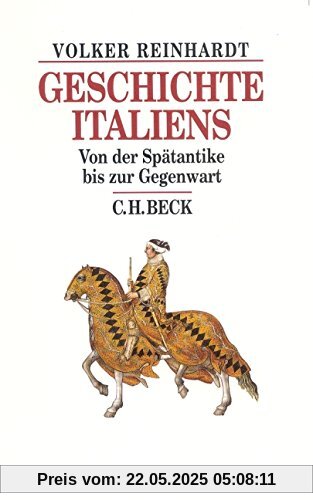 Geschichte Italiens: Von der Spätantike bis zur Gegenwart (Beck's Historische Bibliothek)