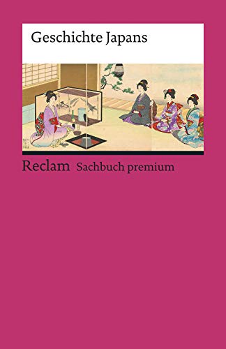 Geschichte Japans: Epochen; Erläuterungen und Analyse – 19574 – 8., aktual. Auflage 2020 (Reclams Universal-Bibliothek) von Reclam Philipp Jun.