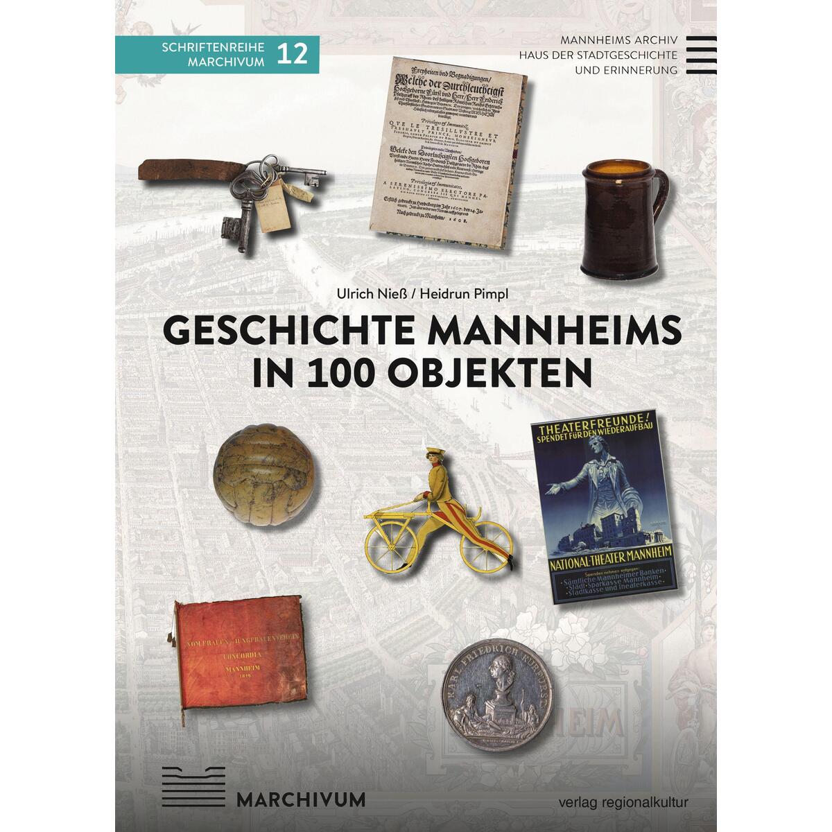 Geschichte Mannheims in 100 Objekten von Regionalkultur Verlag Gmb