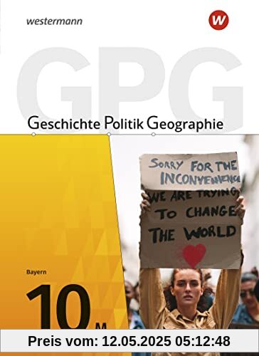 Geschichte - Politik - Geographie (GPG) / Geschichte - Politik - Geographie (GPG) - Ausgabe 2017 für Mittelschulen in Bayern: Ausgabe 2017 für ... / Politik / Geographie - Aktuelle Ausgabe