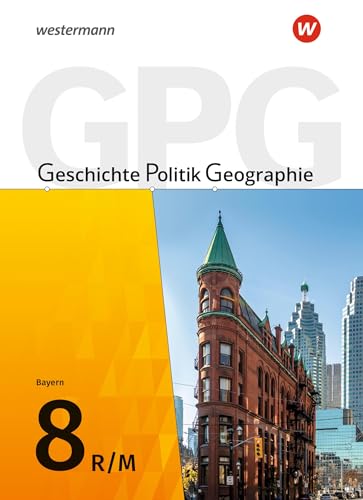 Geschichte - Politik - Geographie (GPG) - Ausgabe 2017 für Mittelschulen in Bayern: Schulbuch 8 von Westermann