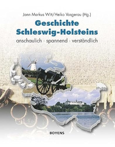 Geschichte Schleswig-Holsteins: anschaulich - spannend - verständlich