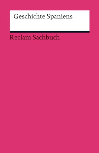 Geschichte Spaniens (Reclams Universal-Bibliothek) von Reclam Philipp Jun.