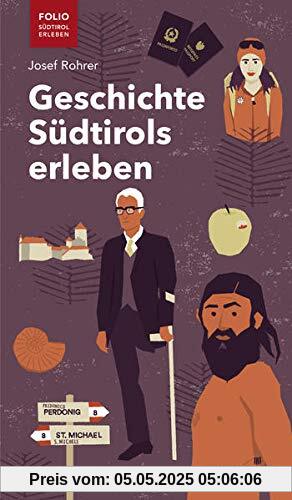 Geschichte Südtirols erleben (Folio - Südtirol erleben)