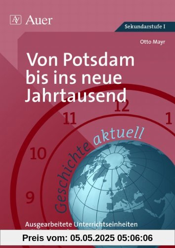 Geschichte aktuell, Von Potsdam bis zum vereinten Europa Geschichte aktuell, Von Potsdam bis zum vereinten Europa