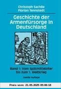 Geschichte der Armenfürsorge in Deutschland, Bd.1, Vom Spätmittelalter bis zum 1. Weltkrieg Geschichte der Armenfürsorge in Deutschland, Bd.1, Vom Spätmittelalter bis zum 1. Weltkrieg