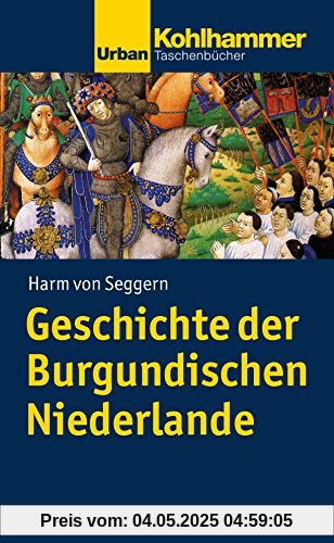 Geschichte der Burgundischen Niederlande (Urban-Taschenbücher, Band 634)
