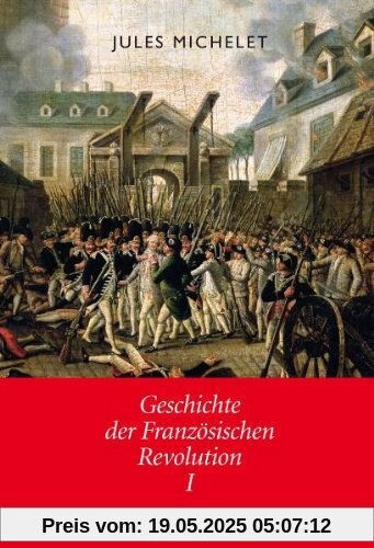 Geschichte der Französischen Revolution: 2 Bände