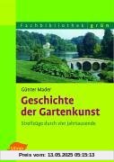 Geschichte der Gartenkunst: Streifzüge durch vier Jahrtausende