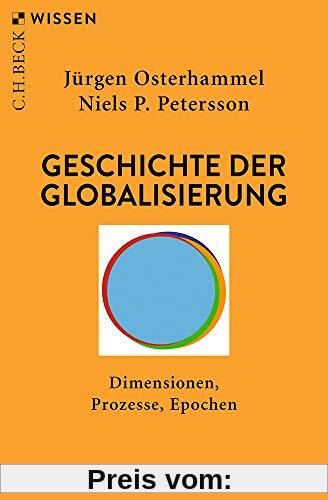 Geschichte der Globalisierung: Dimensionen, Prozesse, Epochen