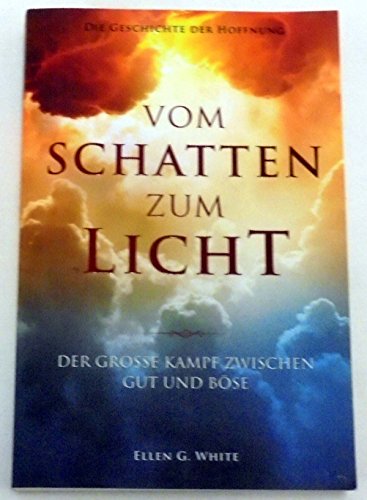 Geschichte der Hoffnung - Vom Licht zum Schatten. Der grosse Kampf zwischen Gut und Böse. Geschichte der Hoffnung - Vom Licht zum Schatten. Der grosse Kampf zwischen Gut und Böse. von Wien, Top LIve Wegweiser Verlag,