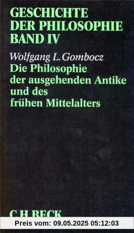 Geschichte der Philosophie, in 12 Bdn., Bd.4, Die Philosophie der ausgehenden Antike und des frühen Mittelalters: Band 4