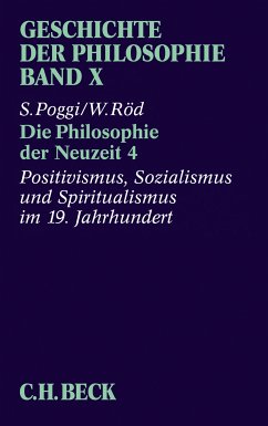 Geschichte der Philosophie Bd. 10: Die Philosophie der Neuzeit 4: Positivismus, Sozialismus und Spiritualismus im 19. Jahrhundert (eBook, PDF) von C.H.Beck
