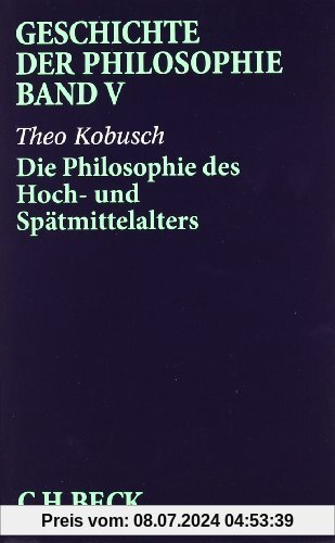 Geschichte der Philosophie  Bd. 5: Die Philosophie des Hoch- und Spätmittelalters: Band 5
