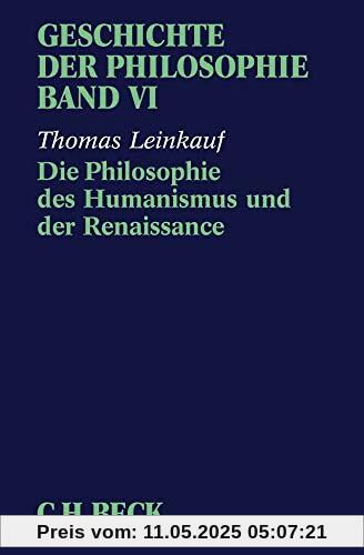 Geschichte der Philosophie  Bd. 6: Die Philosophie des Humanismus und der Renaissance