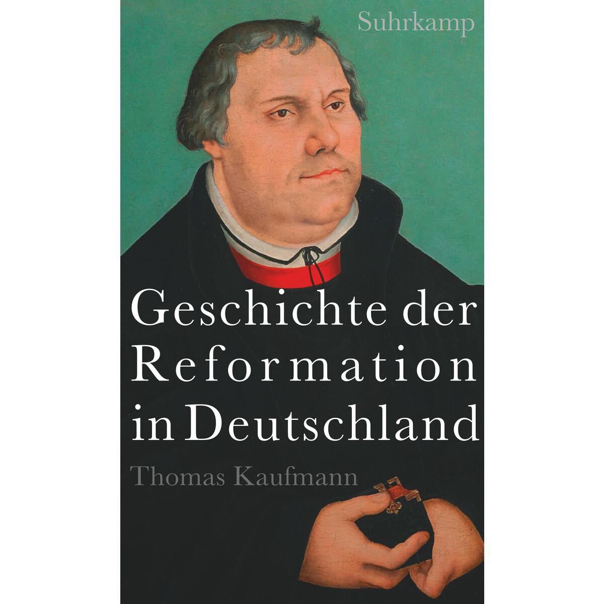 Geschichte der Reformation in Deutschland Geschichte der Reformation in Deutschland von Suhrkamp Verlag