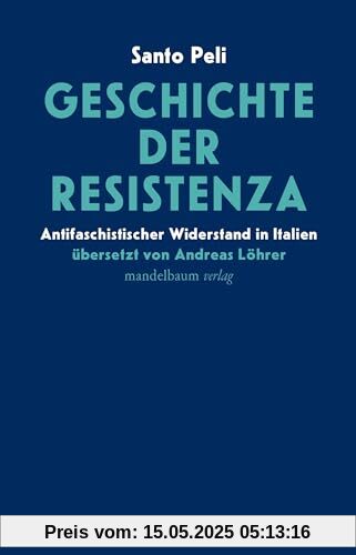 Geschichte der Resistenza: Antifaschistischer Widerstand in Italien Geschichte der Resistenza: Antifaschistischer Widerstand in Italien
