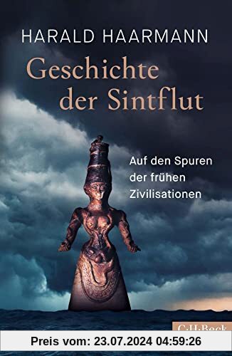 Geschichte der Sintflut: Auf den Spuren der frühen Zivilisationen (Beck Paperback)