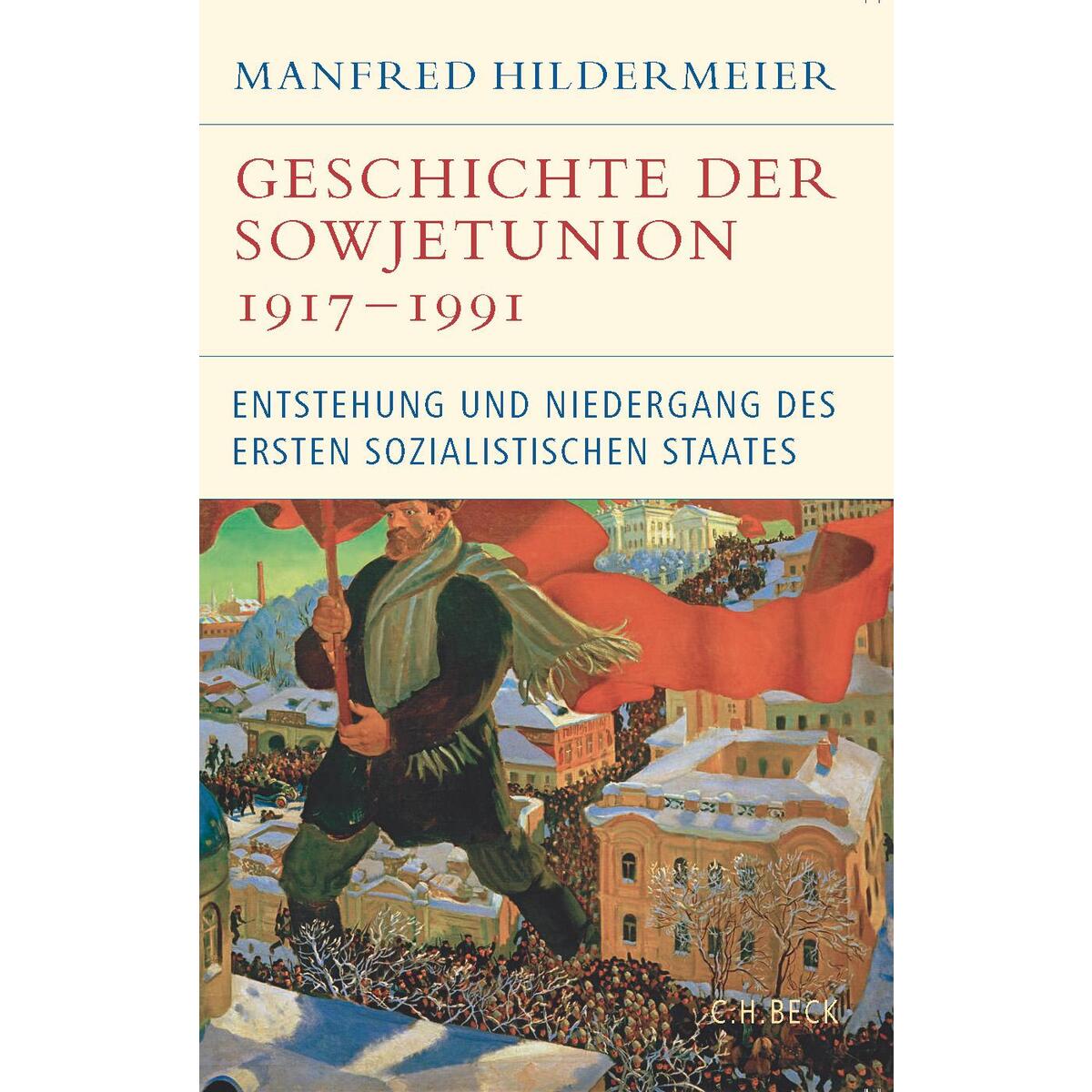 Geschichte der Sowjetunion 1917-1991 Geschichte der Sowjetunion 1917-1991 von Beck C. H.