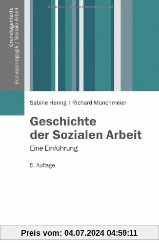 Geschichte der Sozialen Arbeit: Eine Einführung (Grundlagentexte Sozialpädagogik/Sozialarbeit)