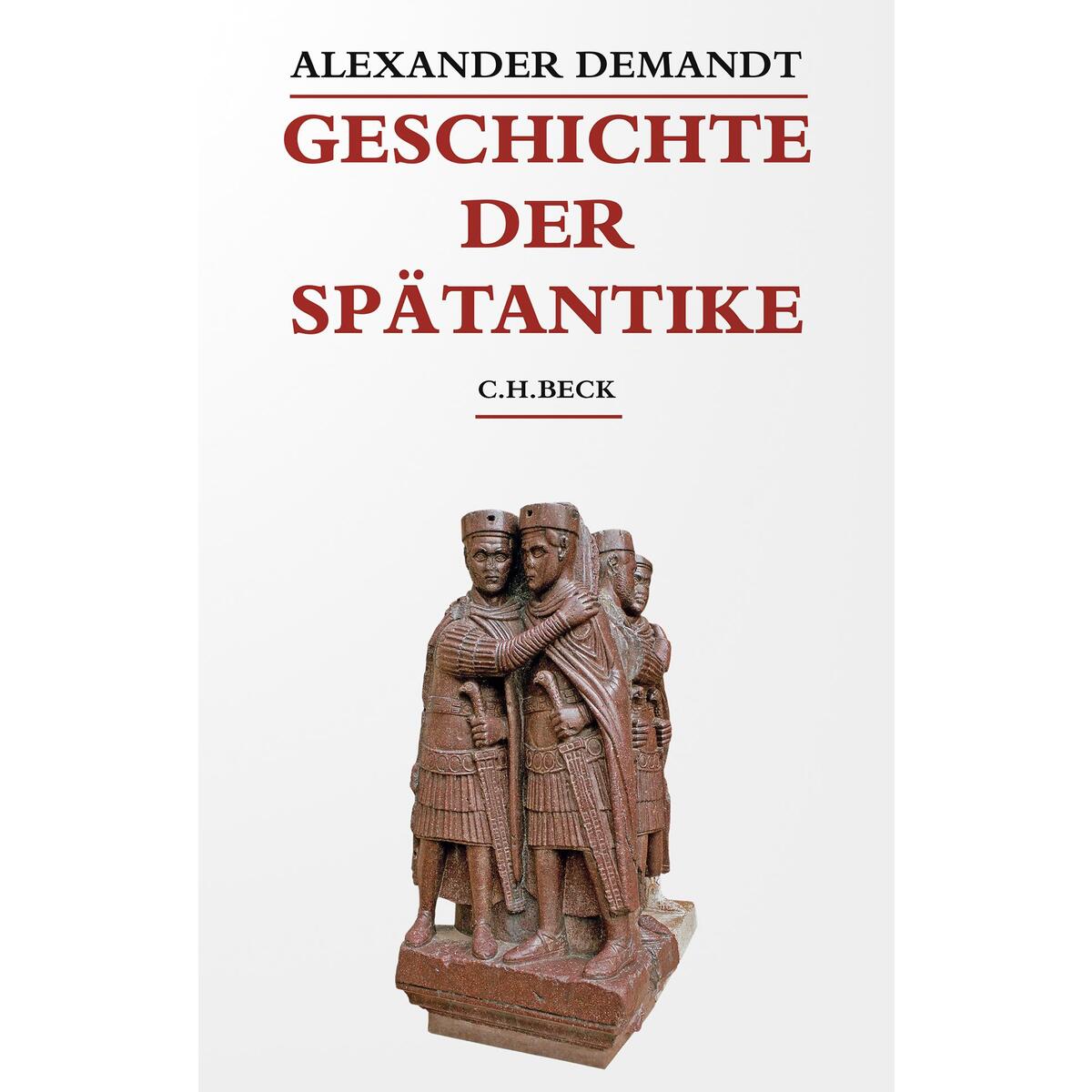 Geschichte der Spätantike Geschichte der Spätantike von C.H. Beck