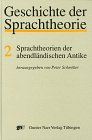 Geschichte der Sprachtheorie, Bd.2, Sprachtheorien der abendländischen Antike: Z. Tl. in engl. u. französ. Sprache Geschichte der Sprachtheorie, Bd.2, Sprachtheorien der abendländischen Antike: Z. Tl. in engl. u. französ. Sprache