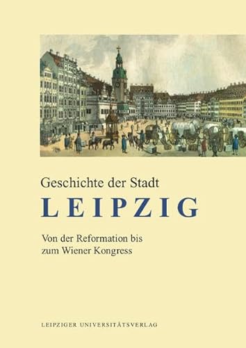 Geschichte der Stadt Leipzig: Gesamtausgabe. Herausgegeben von Oberbürgermeister der Stadt Leipzig