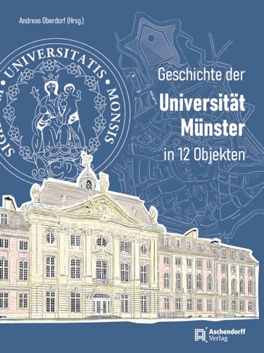 Geschichte der Universität Münster: in 12 Objekten