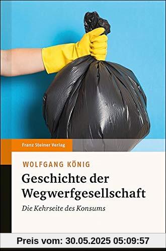 Geschichte der Wegwerfgesellschaft: Die Kehrseite des Konsums