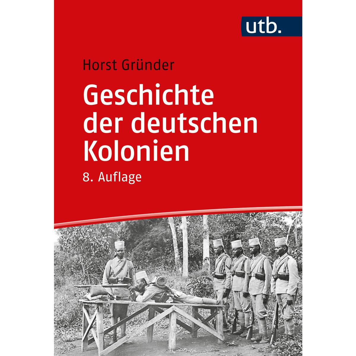 Geschichte der deutschen Kolonien von UTB GmbH