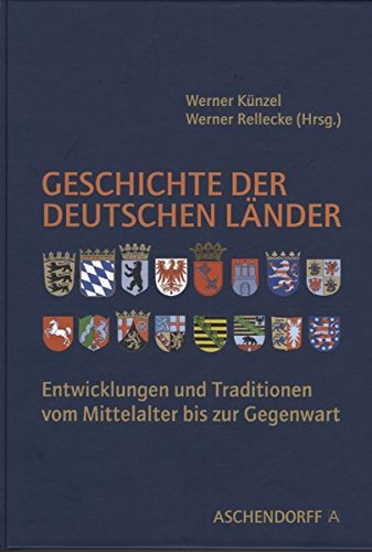 Geschichte der deutschen Länder: Entwicklungen und Traditionen vom Mittelalter bis zur Gegenwart