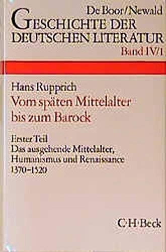 Geschichte der deutschen Literatur von den Anfängen bis zur Gegenwart: Geschichte der deutschen Literatur vom späten Mittelalter bis zum Barock: Bd. 4/1 Erster Teil: Das ausgehende Mittelalter von Beck C. H.